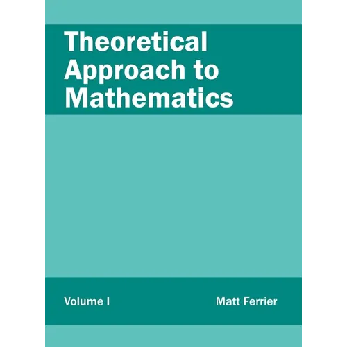 Theoretical Approach to Mathematics: Volume I - Hardcover