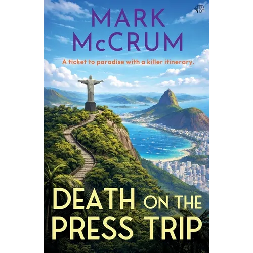 Death on the Press Trip: Sunshine, scandal and secrets: it's the most glamorous cozy crime of the year - Paperback