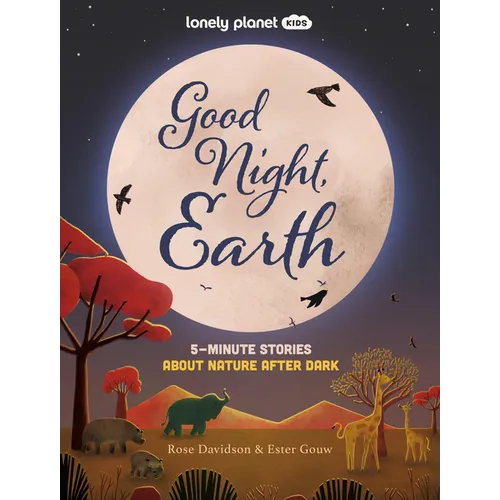 Lonely Planet Kids Good Night, Earth: 5-Minute Stories about Nature After Dark
