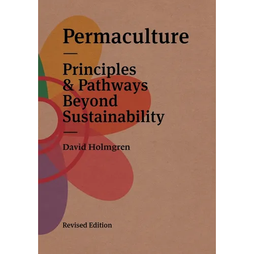 Permaculture: Principles & Pathways Beyond Sustainability