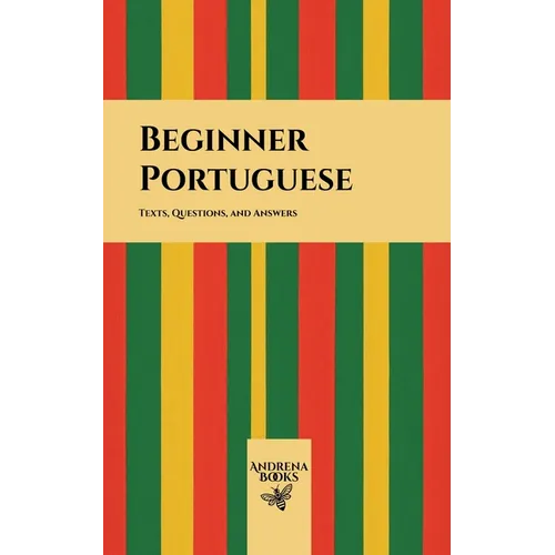 Beginner Portuguese: Texts, Questions, and Answers - Paperback