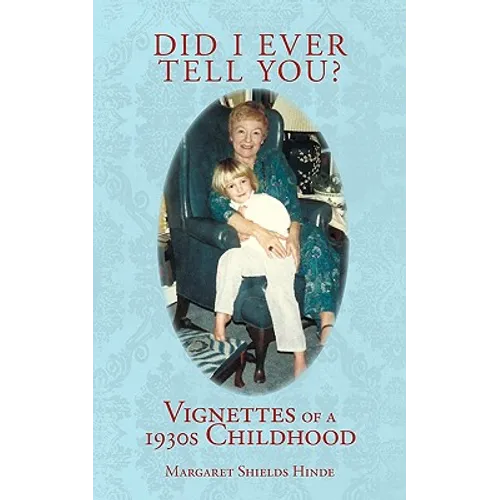 Did I Ever Tell You?: Vignettes of a 1930s Childhood - Paperback
