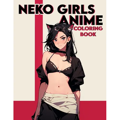 Neko Girls Anime Coloring book: Tempting Tails- Experience the Delight of Coloring Adorable Neko Anime Art - Where Each Stroke Awakens Your Inner Arti