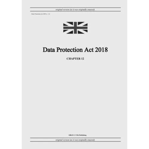 Data Protection Act 2018 (c. 12) - Paperback
