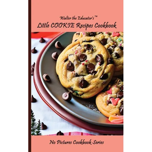 Walter the Educator's Little Cookie Recipes Cookbook - Paperback