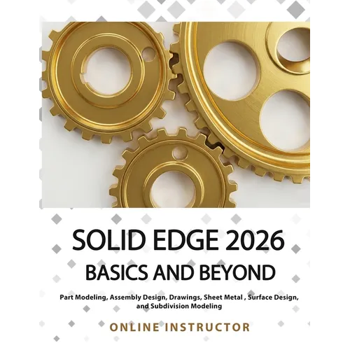 Solid Edge 2026 Basics and Beyond: Colored - Paperback