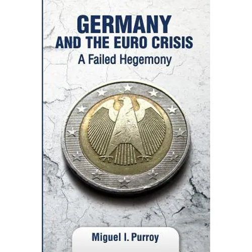 Germany and the Euro Crisis: A Failed Hegemony - Paperback