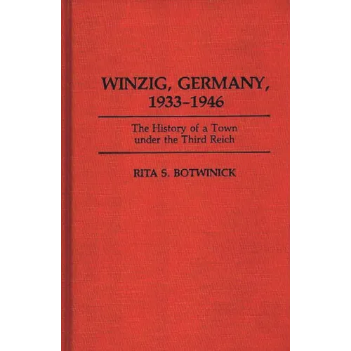 Winzig, Germany, 1933-1946: The History of a Town Under the Third Reich - Hardcover