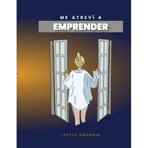 Me atreví a emprender (Spanish Edition): Cómo hice para dejar mi empleo y emprender - Paperback