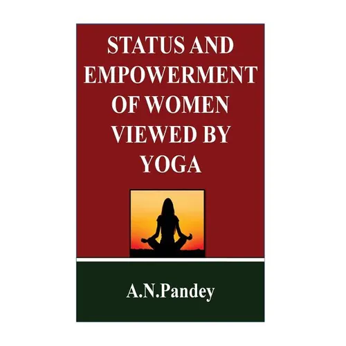 Status and Empowerment of women viewed by Yoga - Paperback