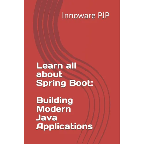Learn all about Spring Boot: Building Modern Java Applications - Paperback