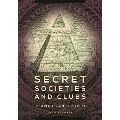 Secret Societies and Clubs in American History - Hardcover