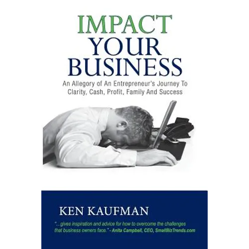 Impact Your Business: An allegory of an entrepreneur's journey to clarity, cash, profit, family, and success - Paperback