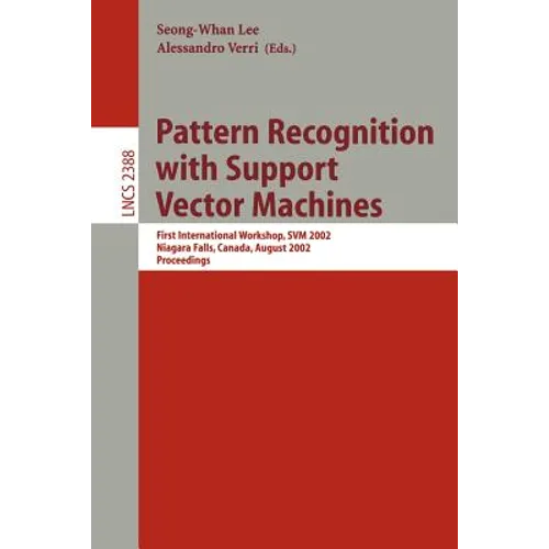 Pattern Recognition with Support Vector Machines: First International Workshop, Svm 2002, Niagara Falls, Canada, August 10, 2002. Proceedings - Paperback