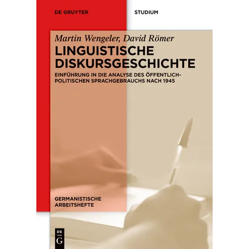Linguistische Diskursgeschichte: Einführung in Die Analyse Des Öffentlich-Politischen Sprachgebrauchs Nach 1945 - Paperback