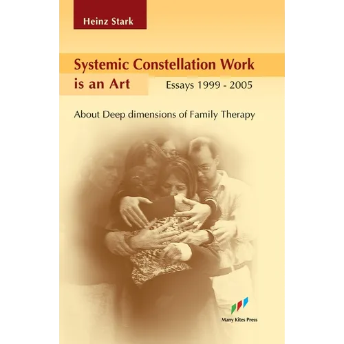 Systemic Constellation Work is an Art: About Deep Dimensions of Family Therapy - Paperback