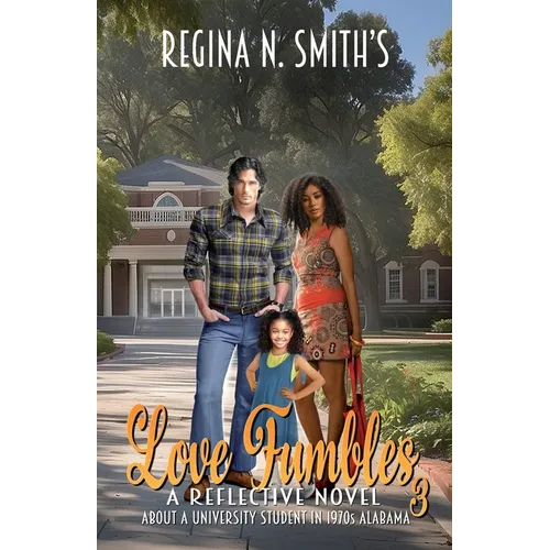 Love Fumbles 3: A Reflective Novel About A University Student In 1970s Alabama - Paperback