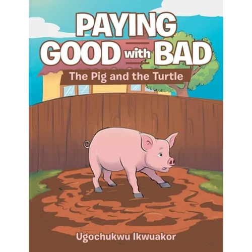 Paying Good with Bad: The Pig and the Turtle - Paperback