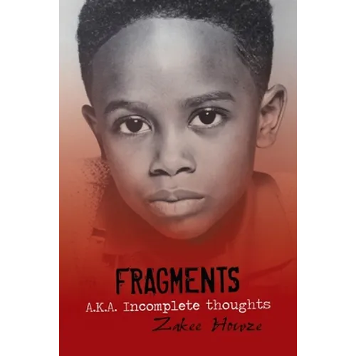 Fragments A.K.A. Incomplete Thoughts: Fragments - Paperback