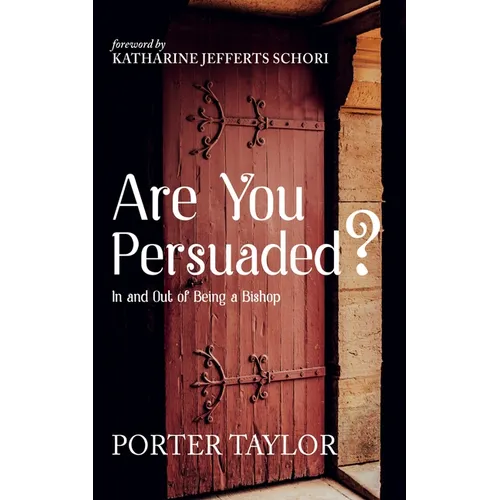 Are You Persuaded?: In and Out of Being a Bishop - Hardcover