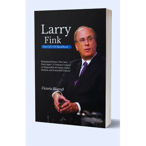 Larry Fink The CEO Of BlackRock: Reshaping Finance: The Larry Fink Legacy