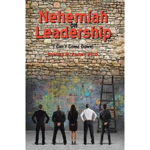 Nehemiah on Leadership: I Can't Come Down - Hardcover