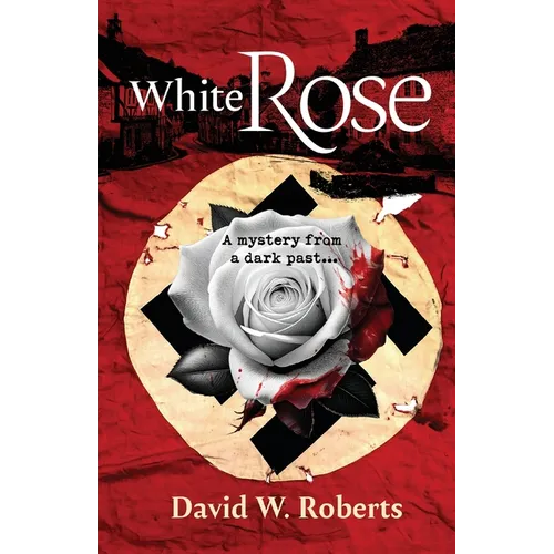 White Rose: A Mystery from a Dark Past - Paperback