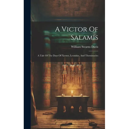 A Victor Of Salamis: A Tale Of The Days Of Xerxes, Leonidas, And Themistocles - Hardcover