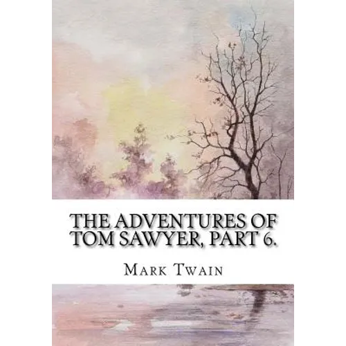 The Adventures of Tom Sawyer, Part 6. - Paperback