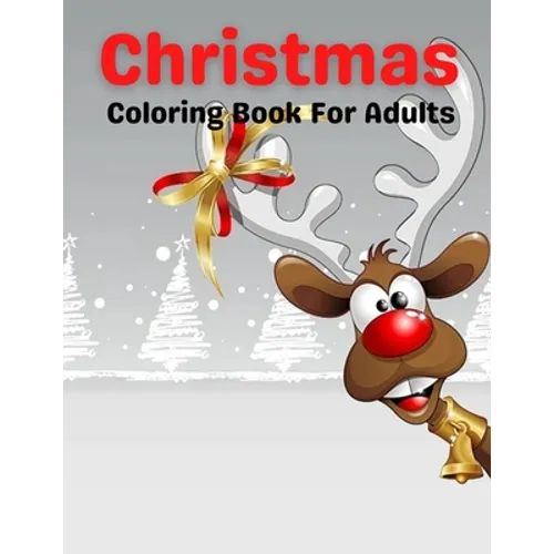 Christmas Coloring Book For Adults: An Adult Coloring Book Featuring Relaxing Christmas Winter Scenes and Cozy Interior Designs - Paperback