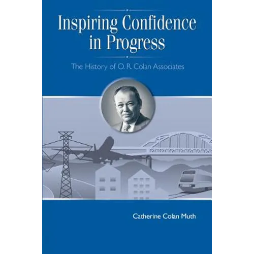 Inspiring Confidence in Progress: The History of O. R. Colan Associates - Paperback