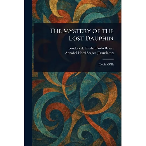The Mystery of the Lost Dauphin - Paperback
