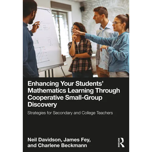 Enhancing Your Students' Mathematics Learning Through Cooperative Small-Group Discovery: Strategies for Secondary and College Teachers - Paperback