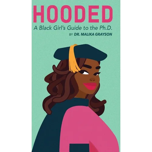 Hooded: A Black Girl's Guide to the Ph.D. - Hardcover