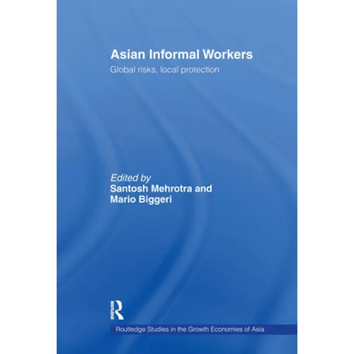 Asian Informal Workers: Global Risks Local Protection