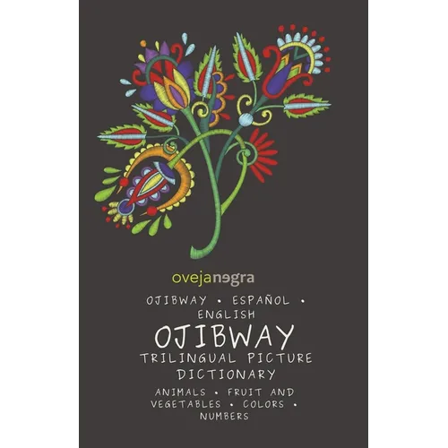 The Picture Dictionary in Ojibway: Ojibway - Español - English - Paperback