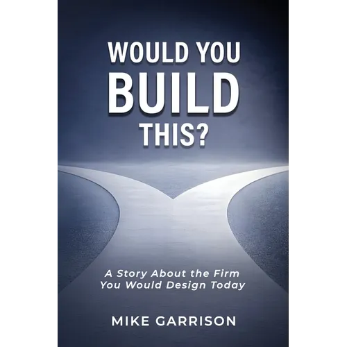 Would You Build This?: A Story About the Firm You Would Design Today - Paperback