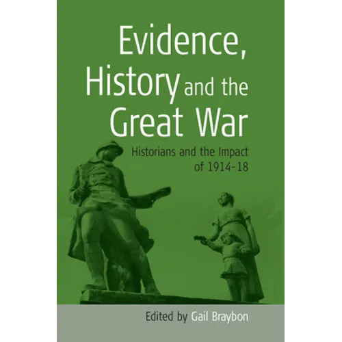 Evidence, History and the Great War: Historians and the Impact of 1914-18 - Paperback