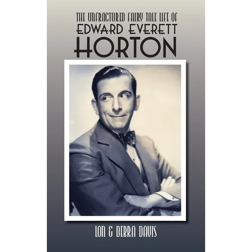 The Unfractured Fairy Tale Life of Edward Everett Horton
