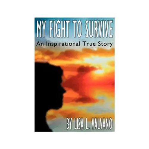 My Fight to Survive: An Inspirational True Story - Paperback