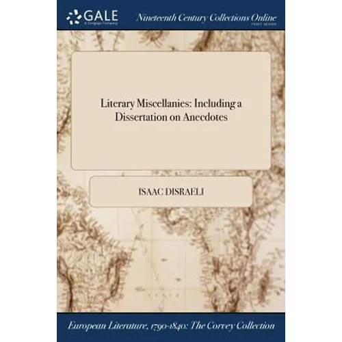Literary Miscellanies: Including a Dissertation on Anecdotes - Paperback