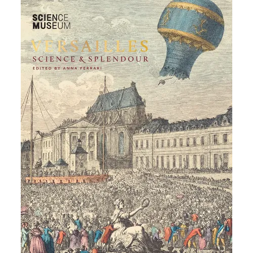 Versailles: Science & Splendour - Hardcover
