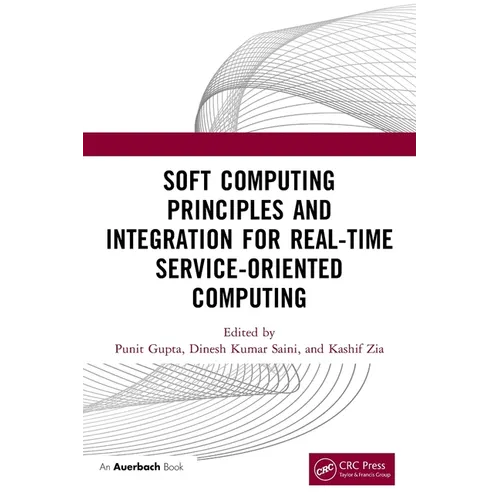 Soft Computing Principles and Integration for Real-Time Service-Oriented Computing - Paperback