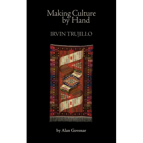 Making Culture by Hand: Irvin Trujillo - Paperback