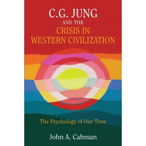 C.G. Jung and the Crisis in Western Civilization: The Psychology of Our Time - Paperback