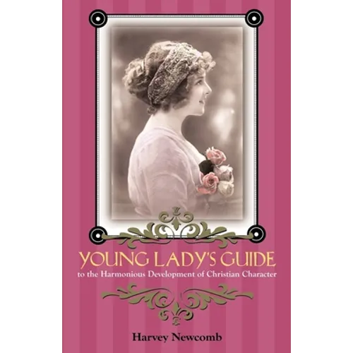 Young Lady's Guide: To the Harmonious Development of Christian Character - Paperback