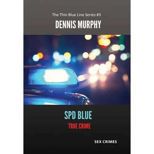 SPD Blue - True Crime: Sex Crimes - Hardcover