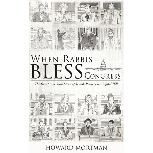 When Rabbis Bless Congress: The Great American Story of Jewish Prayers on Capitol Hill - Paperback