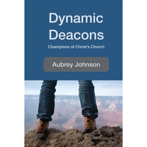 Dynamic Deacons: Champions of Christ's Church - Paperback