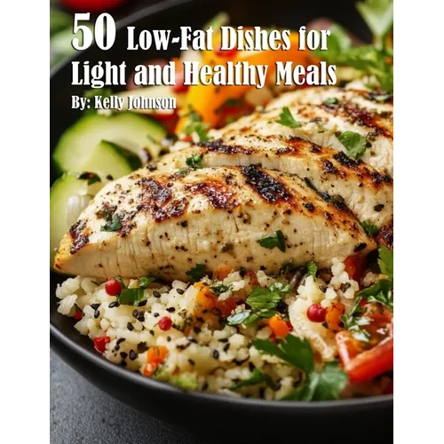50 Low-Fat Dishes for Light and Healthy Meals - Paperback